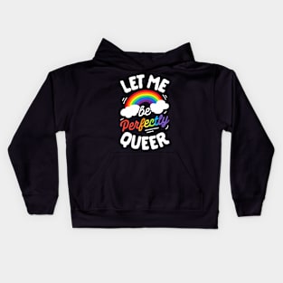 Let Me Be Perfectly Queer Gay Pride LGBT Kids Hoodie